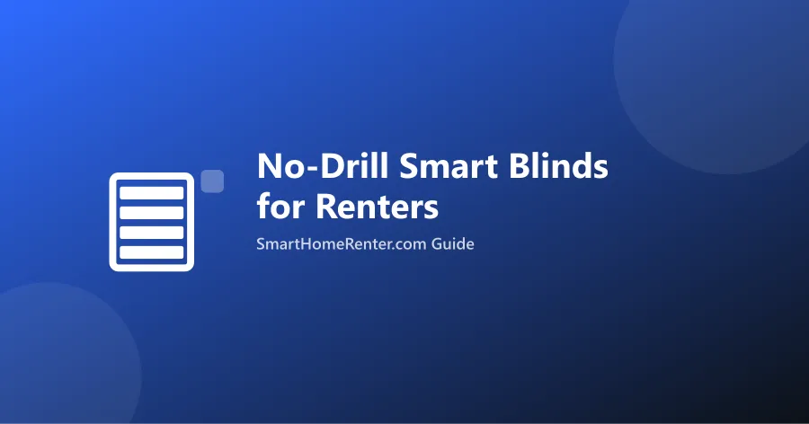 No-drill smart blinds installed on a rental window, on-brand cover for SmartHomeRenter blog