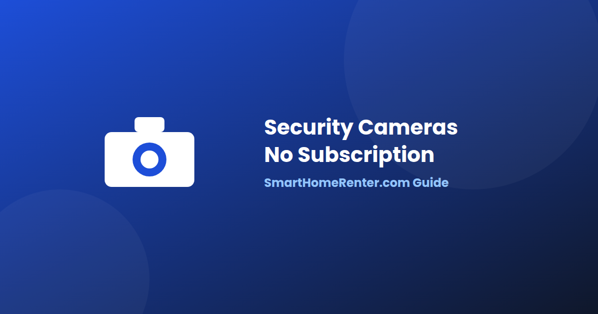 No-subscription security cameras for renters in 2026